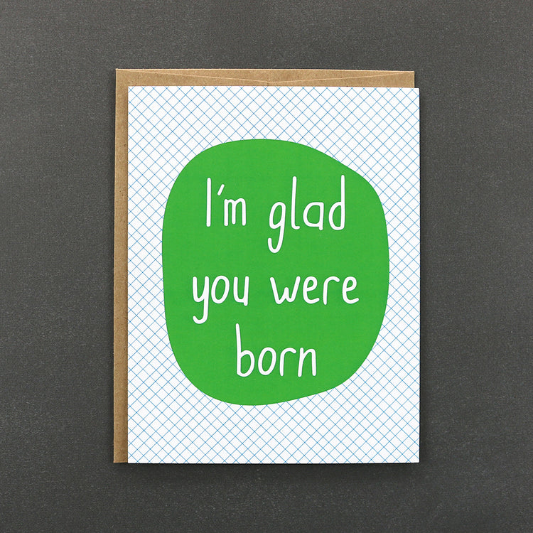 Glad You Were Born Card