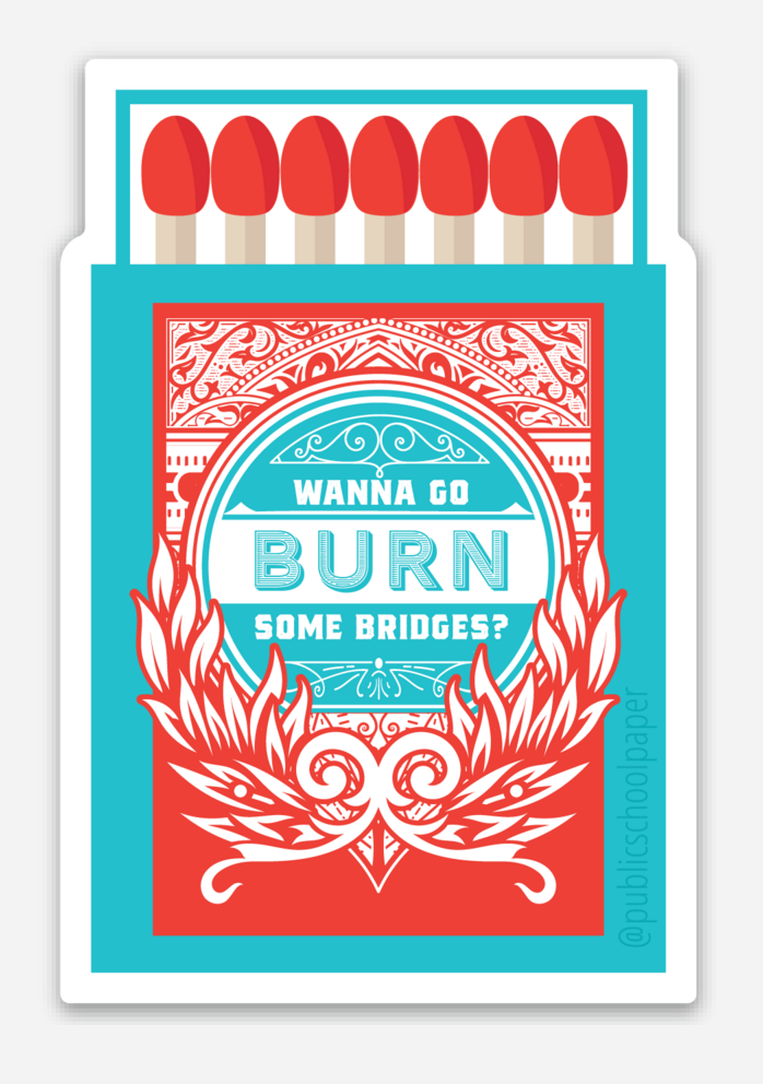 Burn Some Bridges Vinyl Sticker