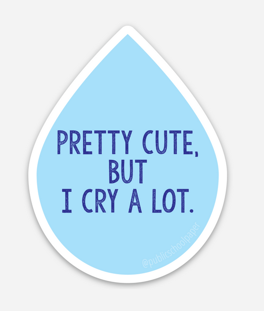 I Cry a lot Vinyl Sticker