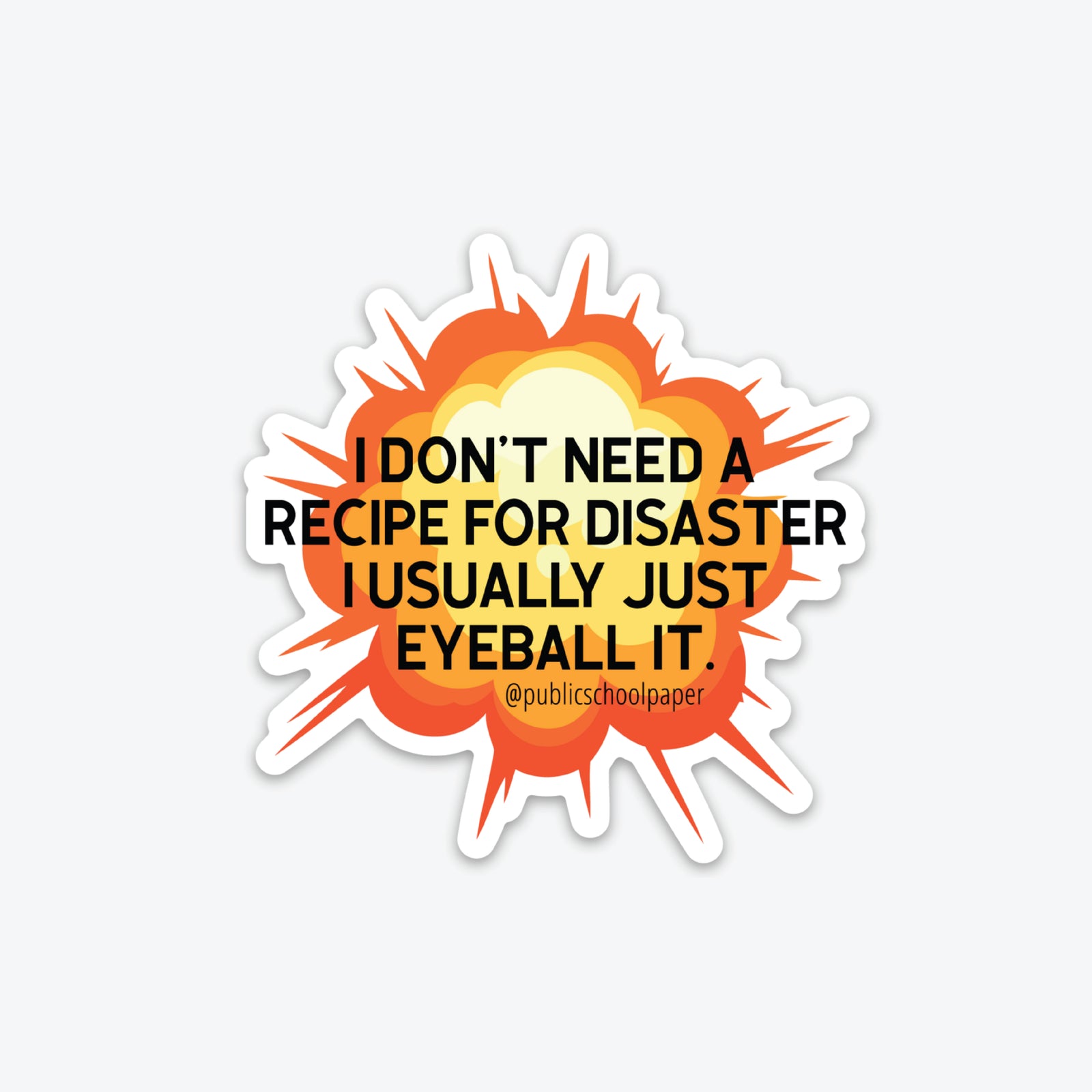 Recipe For Disaster - Sticker