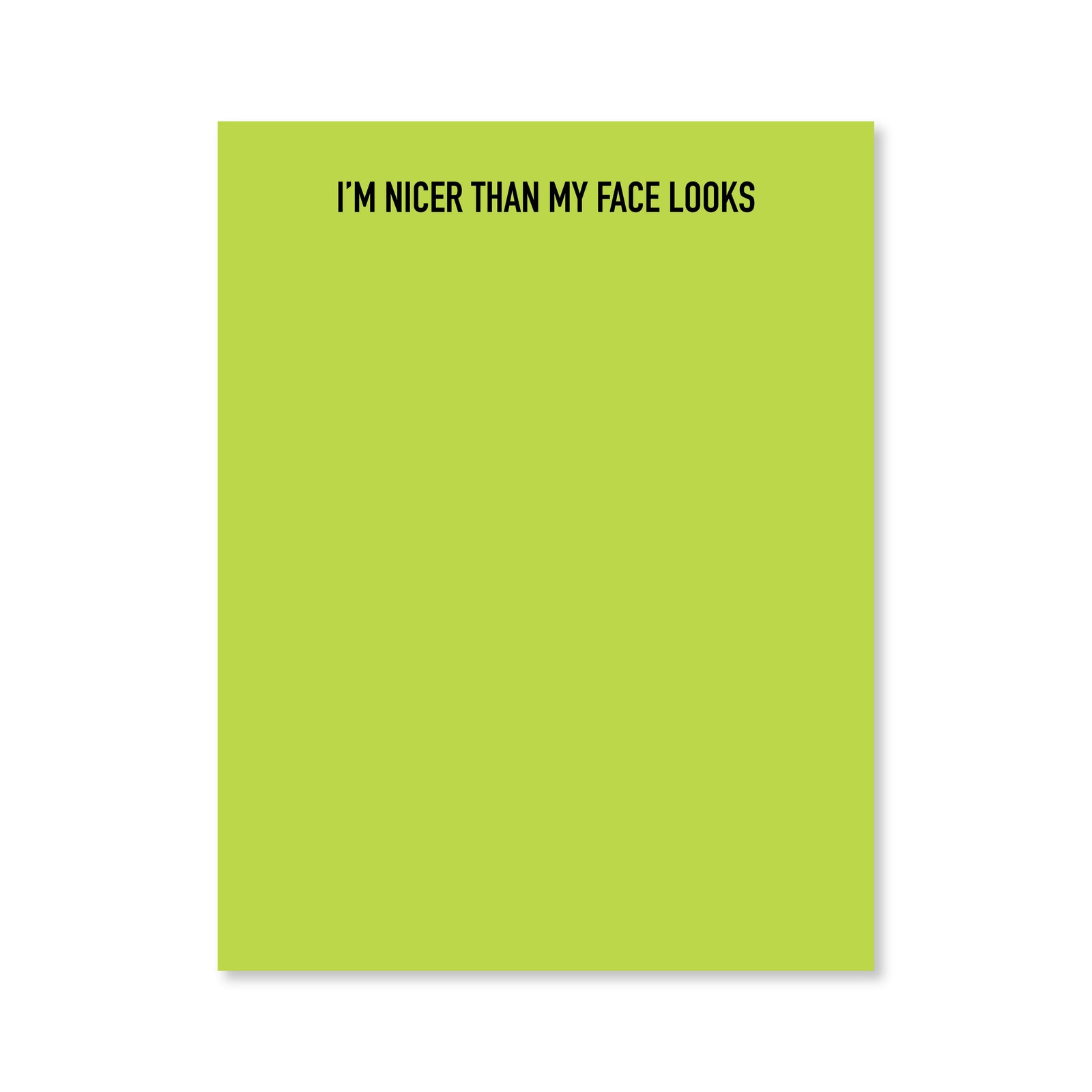 Nicer Than My Face Notepad
