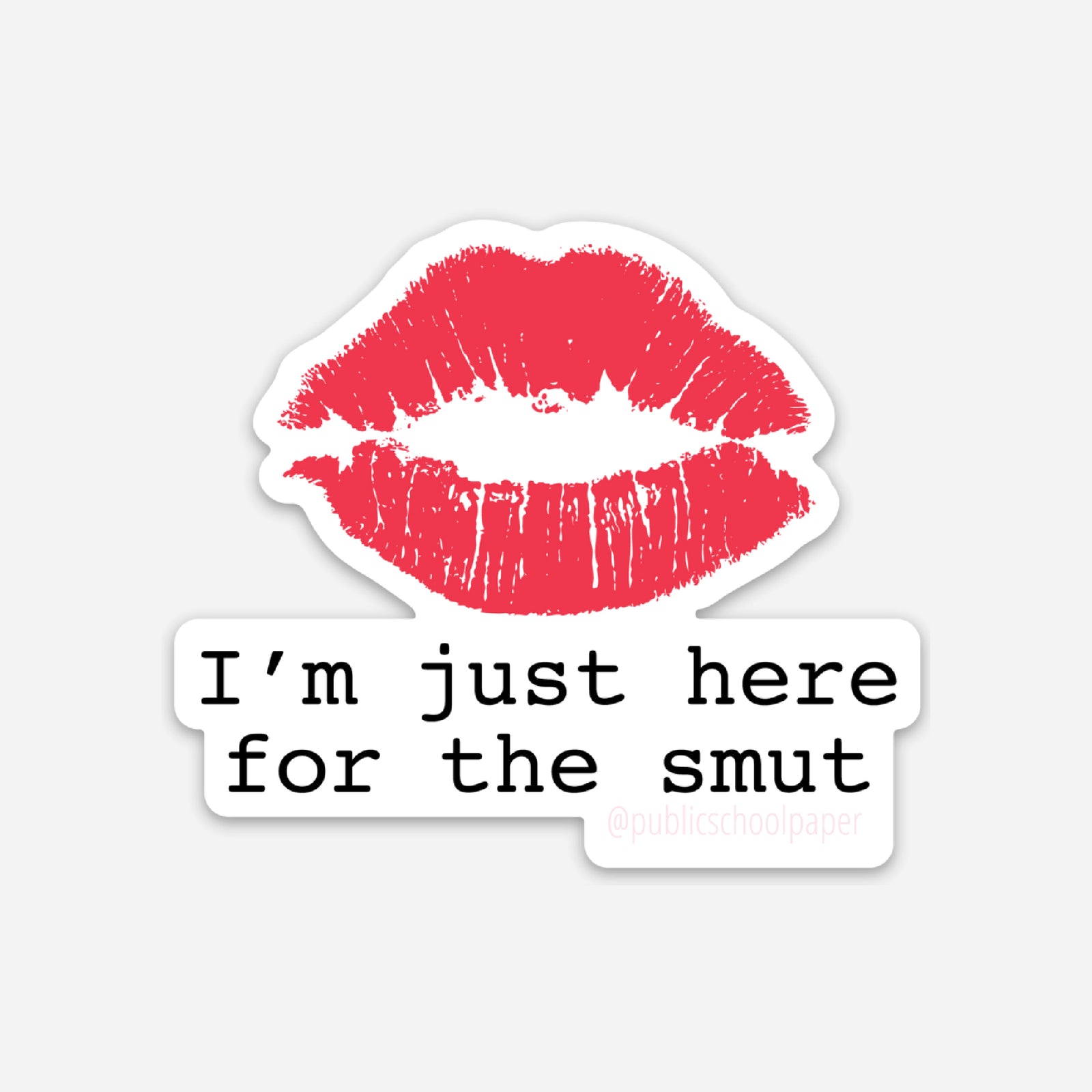 Just Here for the Smut - Sticker