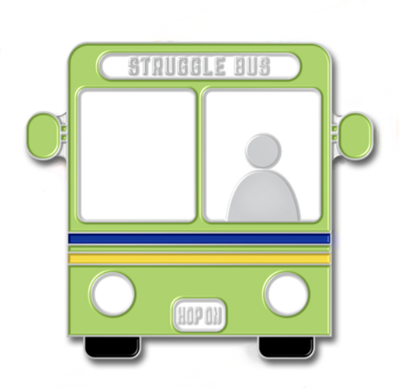Struggle Bus Enamel Pin