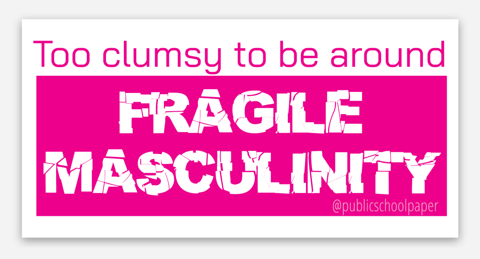 Fragile Masculinity Vinyl Sticker (Copy)