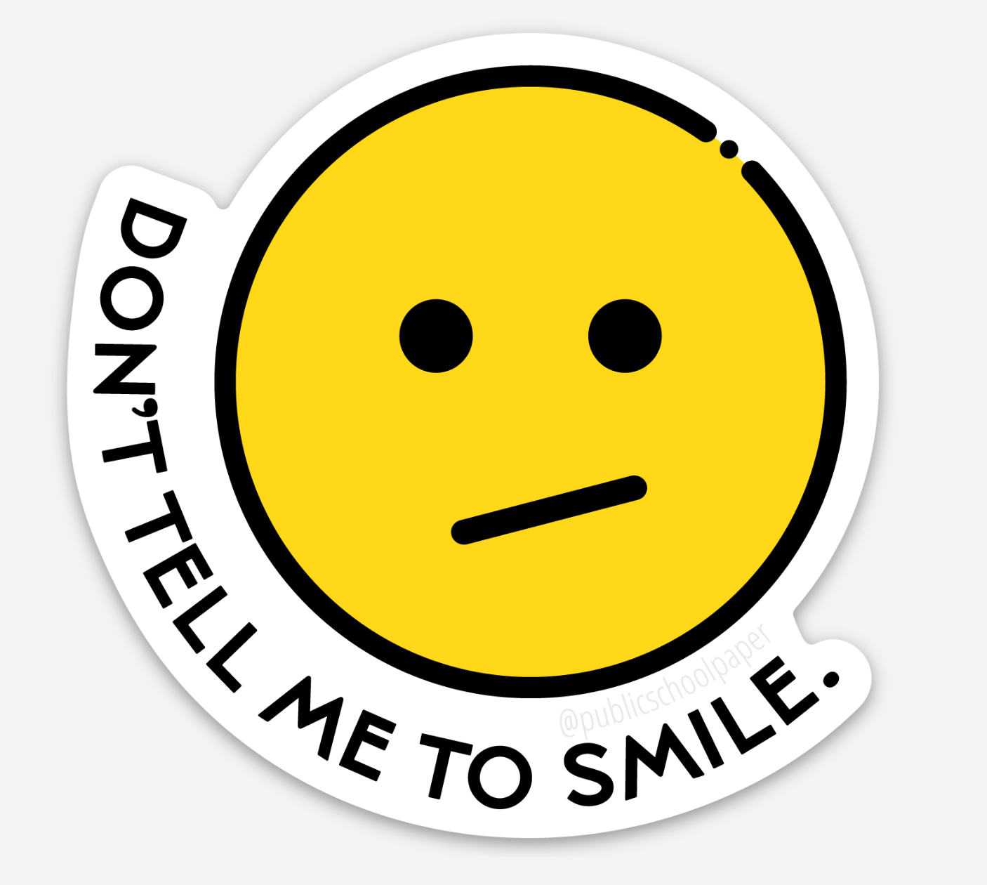 Don't Tell Me To Smile Vinyl Sticker