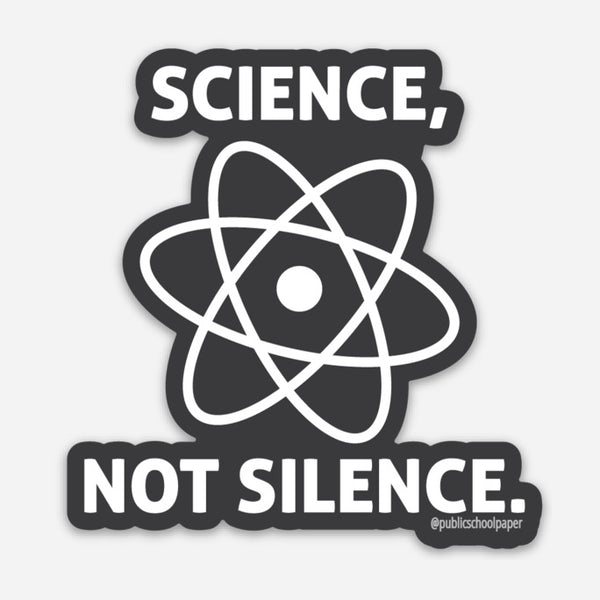 Science Not Silence Vinyl Sticker