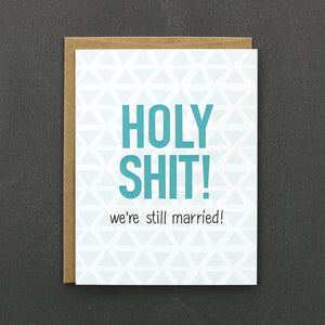 Holy Shit We're Still Married Card