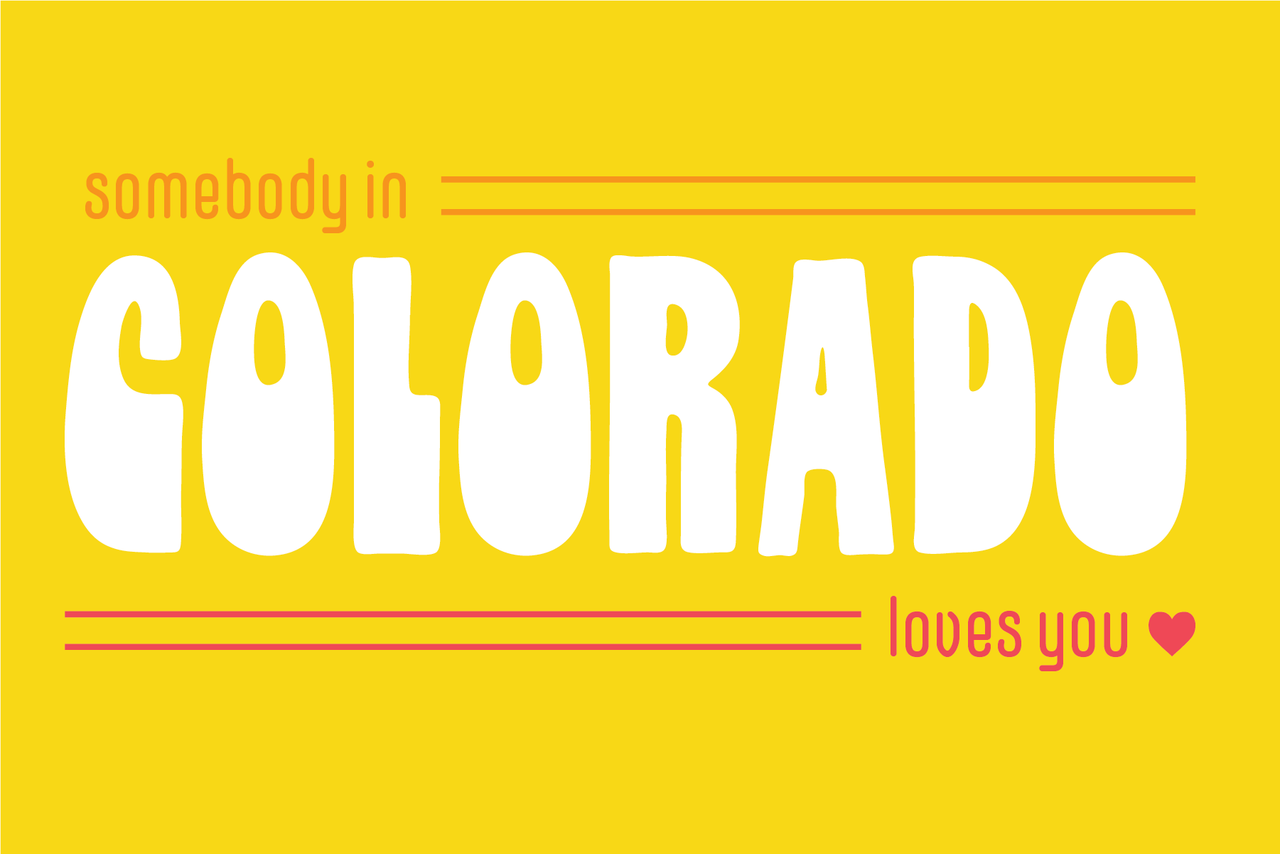 Somebody in Colorado Loves You