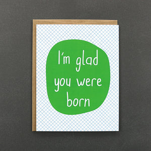 Glad You Were Born Card