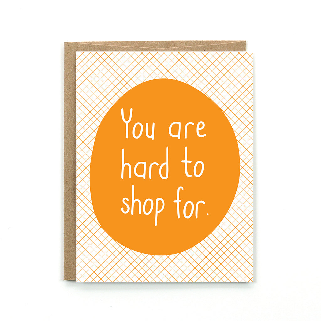 You are hard to shop for Card